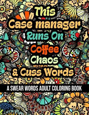 Book cover for This Case manager Runs On Coffee, Chaos and Cuss Words