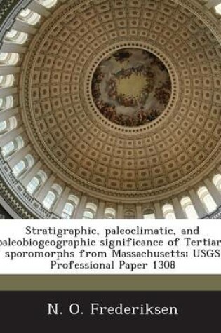 Cover of Stratigraphic, Paleoclimatic, and Paleobiogeographic Significance of Tertiary Sporomorphs from Massachusetts