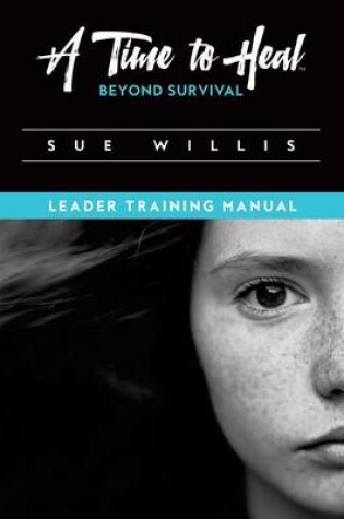 Cover of A Time to Heal Beyond Survival