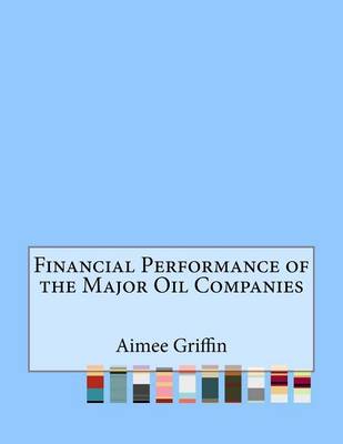 Book cover for Financial Performance of the Major Oil Companies