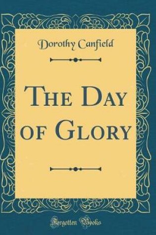 Cover of The Day of Glory (Classic Reprint)