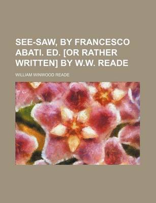 Book cover for See-Saw, by Francesco Abati. Ed. [Or Rather Written] by W.W. Reade