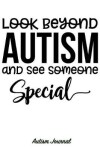 Book cover for Look Beyond Autism and See Someone Special - Autism Journal