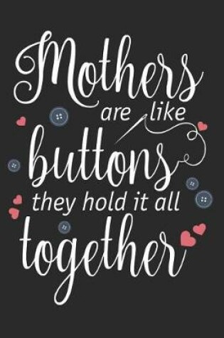 Cover of Mothers Are Like Buttons They Hold It All Together