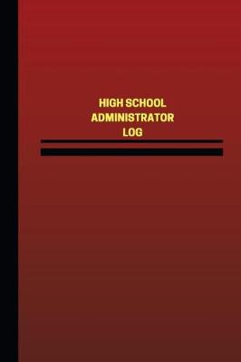 Cover of High School Administrator Log (Logbook, Journal - 124 pages, 6 x 9 inches)