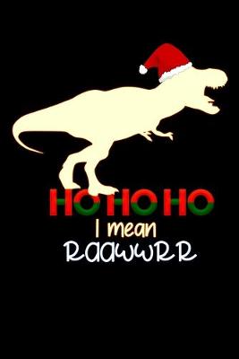 Book cover for HO HO HO i mean Raawwrr