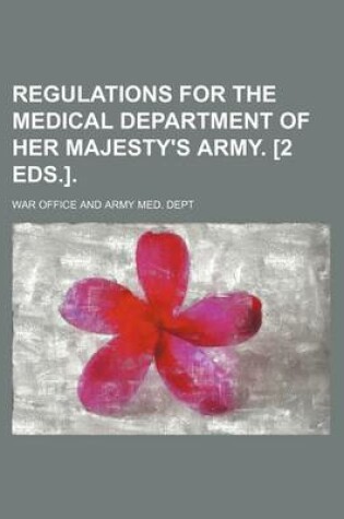 Cover of Regulations for the Medical Department of Her Majesty's Army. [2 Eds.].