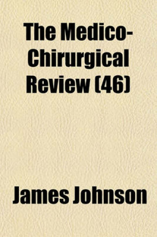 Cover of The Medico-Chirurgical Review (Volume 46)