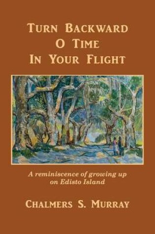 Cover of Turn Backward O Time In Your Flight