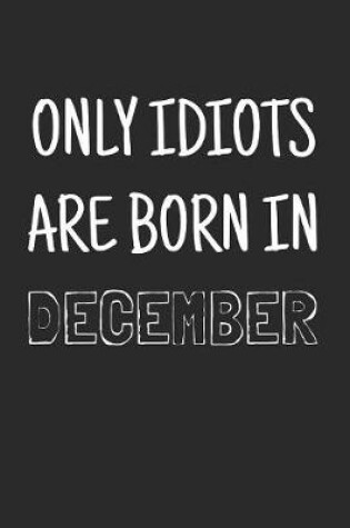 Cover of Only idiots are born in December