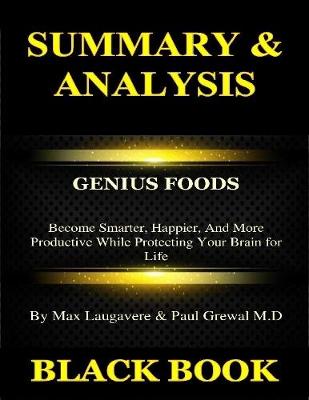 Book cover for Summary & Analysis : Genius Foods By Max Lugavere & Paul Grewal : Become Smarter, Happier, and More Productive While Protecting Your Brain for Life