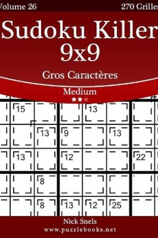 Cover of Sudoku Killer 9x9 Gros Caractères - Medium - Volume 26 - 270 Grilles