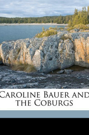 Cover of Caroline Bauer and the Coburgs