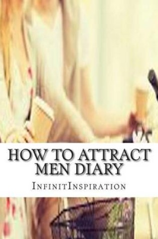 Cover of How to Attract Men Diary