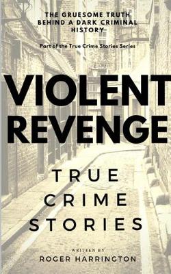 Book cover for VIOLENT REVENGE - True Crime Stories