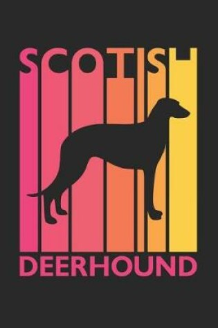 Cover of Vintage Scotish Deerhound Notebook - Gift for Scotish Deerhound Lovers - Scotish Deerhound Journal