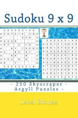 Cover of Sudoku 9 X 9 - 250 Skyscraper - Argyll Puzzles - Level Bronze