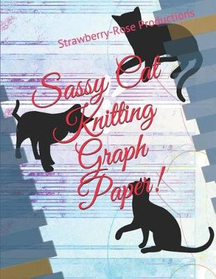 Book cover for Sassy Cat Knitting Graph Paper!