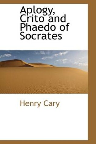 Cover of Aplogy, Crito and Phaedo of Socrates