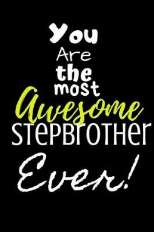 Cover of You are the most Awesome Stepbrother ever!