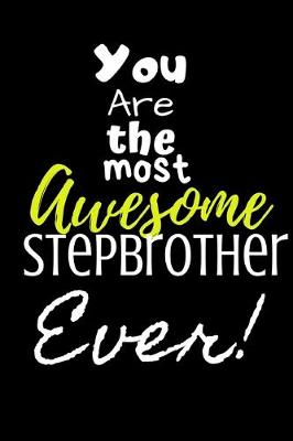 Book cover for You are the most Awesome Stepbrother ever!