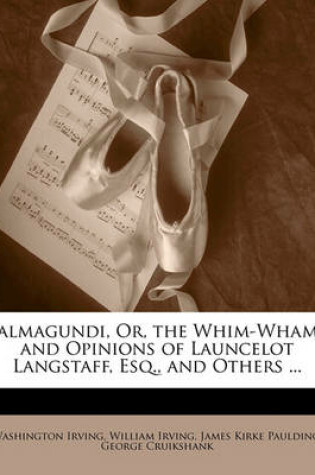 Cover of Salmagundi, Or, the Whim-Whams and Opinions of Launcelot Langstaff, Esq., and Others ...