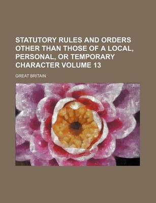 Book cover for Statutory Rules and Orders Other Than Those of a Local, Personal, or Temporary Character Volume 13