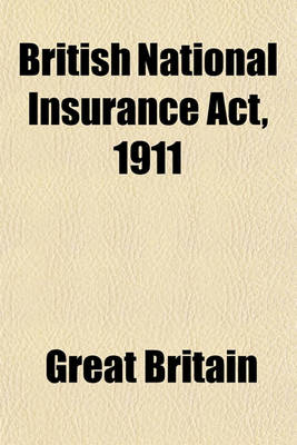 Book cover for British National Insurance ACT, 1911