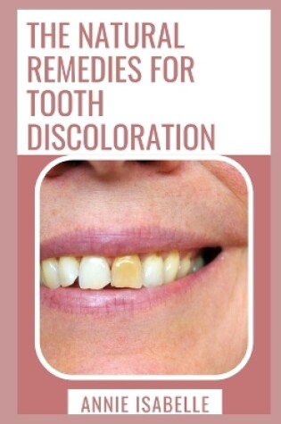 Cover of The Natural Remedies For Tooth Discoloration