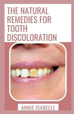 Book cover for The Natural Remedies For Tooth Discoloration