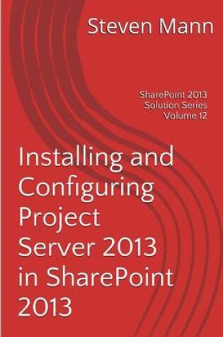 Cover of Installing and Configuring Project Server 2013 in Sharepoint 2013