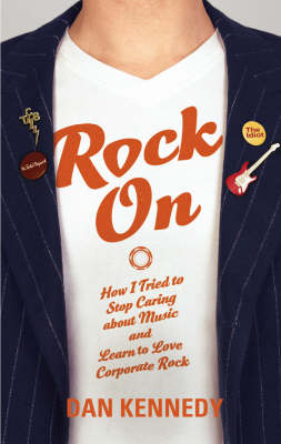Book cover for Rock On How I Tried to Stop Caring about Music and Learn to Love