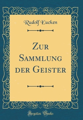 Book cover for Zur Sammlung Der Geister (Classic Reprint)