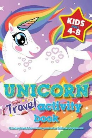 Cover of Unicorn Travel Activity Book For Kids Ages 4-8