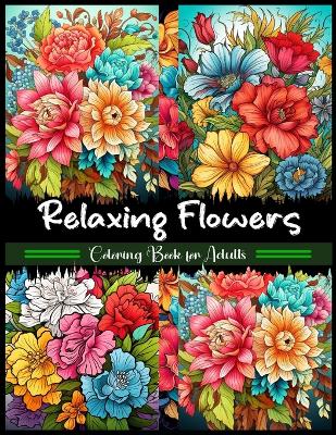 Book cover for Relaxing Flowers Coloring Book for Adults