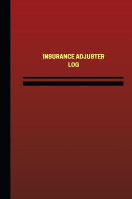 Book cover for Insurance Adjuster Log (Logbook, Journal - 124 pages, 6 x 9 inches)