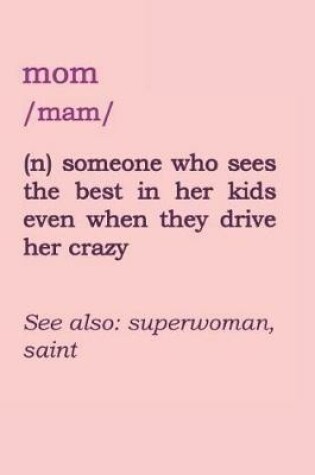 Cover of Mom - Someone Who Sees the Best in Her Kids Even When They Drive Her Crazy