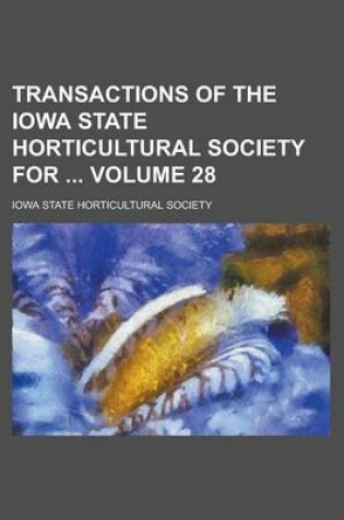 Cover of Transactions of the Iowa State Horticultural Society for Volume 28