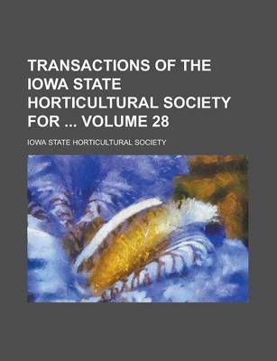 Book cover for Transactions of the Iowa State Horticultural Society for Volume 28