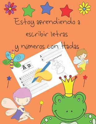 Book cover for Estoy aprendiendo a escribir letras y numeros con Hadas