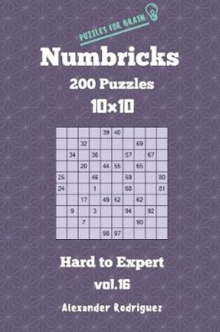 Cover of Puzzles for Brain Numbricks - 200 Hard to Expert Puzzles 10x10 vol. 16