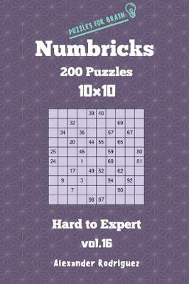 Book cover for Puzzles for Brain Numbricks - 200 Hard to Expert Puzzles 10x10 vol. 16