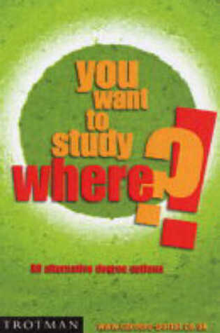 Cover of You Want to Study Where?!
