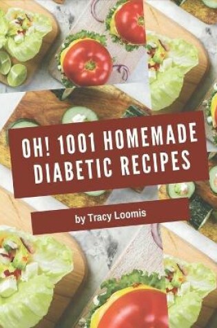 Cover of Oh! 1001 Homemade Diabetic Recipes