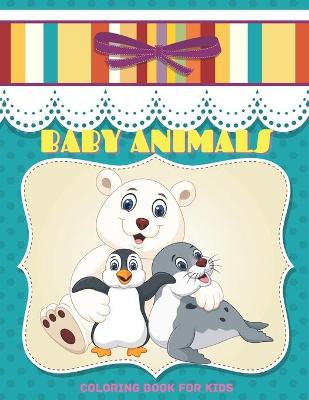 Book cover for BABY ANIMALS - Coloring Book For Kids