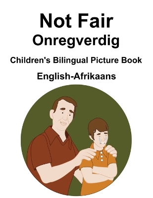 Book cover for English-Afrikaans Not Fair / Onregverdig Children's Bilingual Picture Book