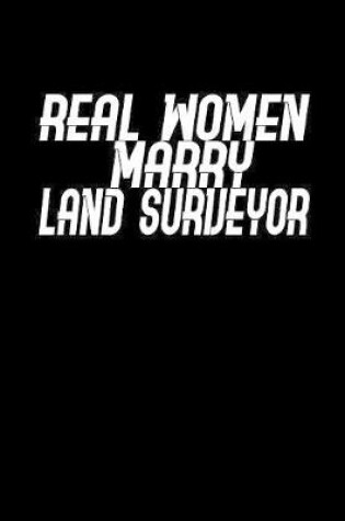 Cover of Real Women Marry Land Surveyor