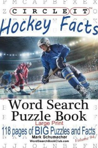 Cover of Circle It, Ice Hockey Facts, Large Print, Word Search, Puzzle Book