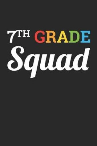 Cover of Back to School Notebook 'Seventh Grade Squad' - Back To School Gift for Her and Him - 7th Grade Writing Journal
