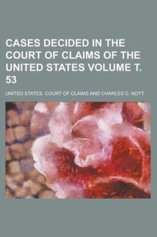 Cover of Cases Decided in the Court of Claims of the United States Volume . 53